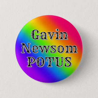Gavin Newsom POTUS Button