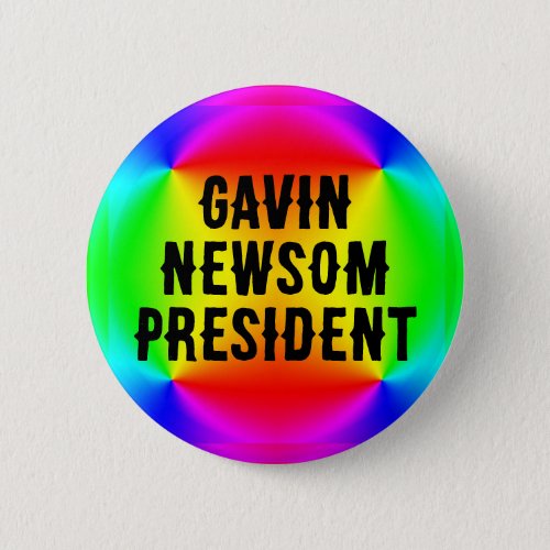 Gavin Newsom President You May Changer the Words Button