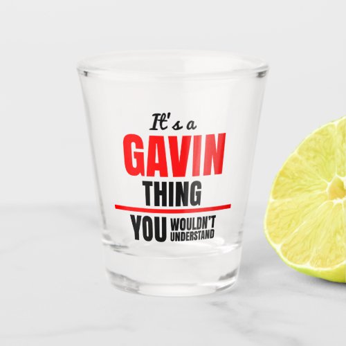 Gavin thing you wouldnt understand shot glass