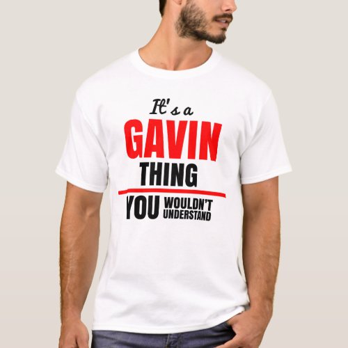 Gavin thing you wouldnt understand T_Shirt