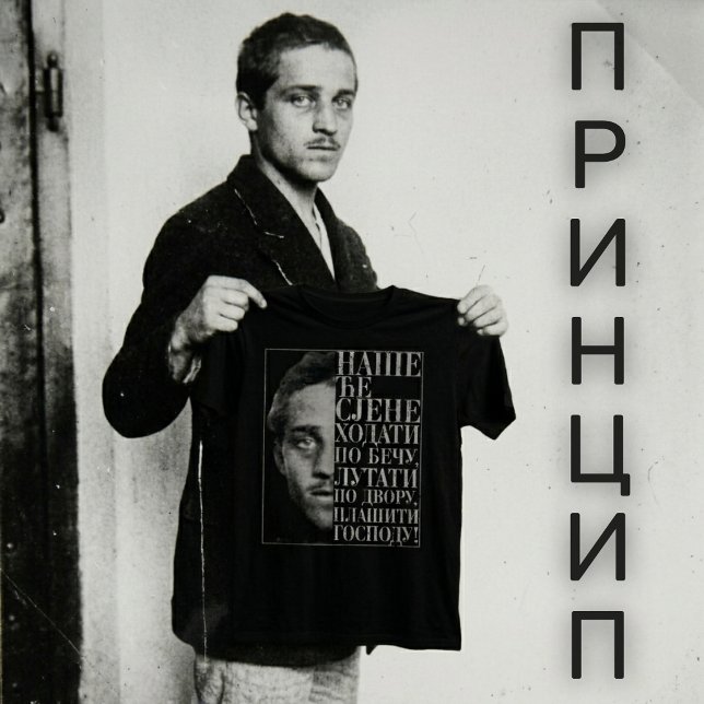 Gavrilo Princip Citat T-Shirt (Creator Uploaded)