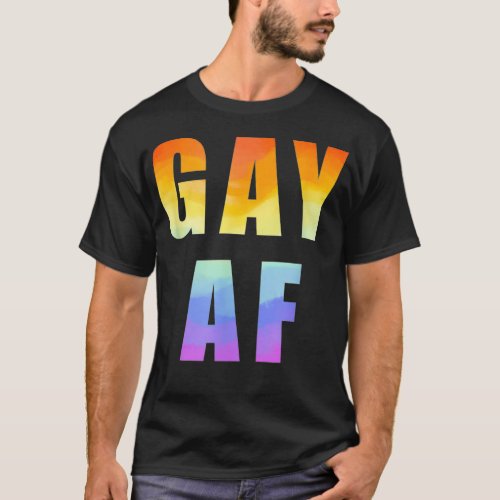 Gay AF LGBTQ Gay Pride Qoute Rainbow Flag Proud Al T_Shirt