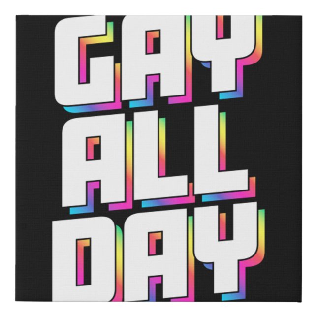 GAY ALL DAY  17 FAUX CANVAS PRINT (Front)