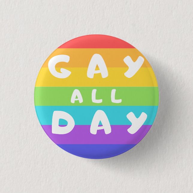 'Gay All Day' Rainbow LGBT+ Pride Round Badge Button (Front)