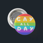 'Gay All Day' Rainbow LGBT  Pride Round Badge Button<br><div class="desc">'Gay All Day' funny LGBTQIA  Rainbow Flag Button Badge.

Stride with pride with our LGBT  inclusive range. 

Check our Zazzle Store for more LGBTQ  stuffs.</div>