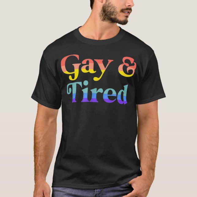 Gay And Tired LGBTQIA Retro Aesthetic Lesbian Prid T-Shirt (Front)