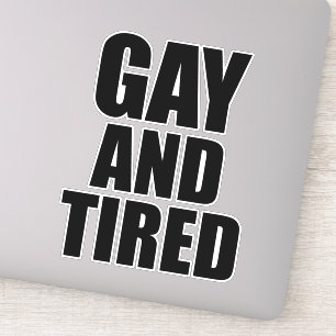 Gay and tired sticker