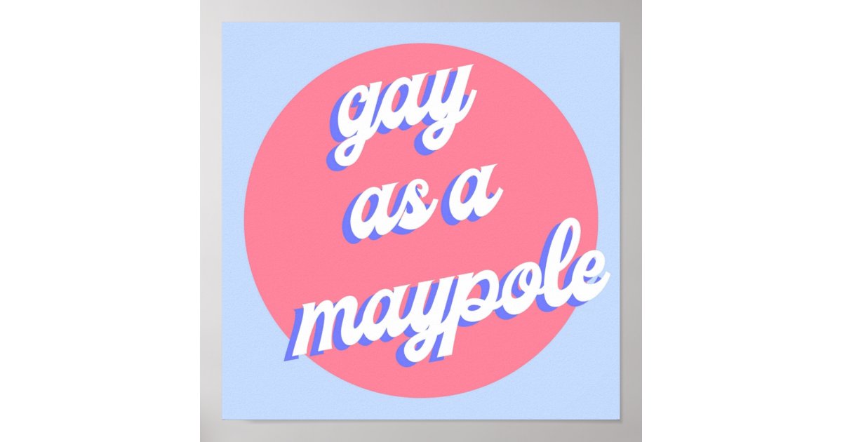 Gay As A Maypole Red White And Royal Blue Poster Zazzle 2536