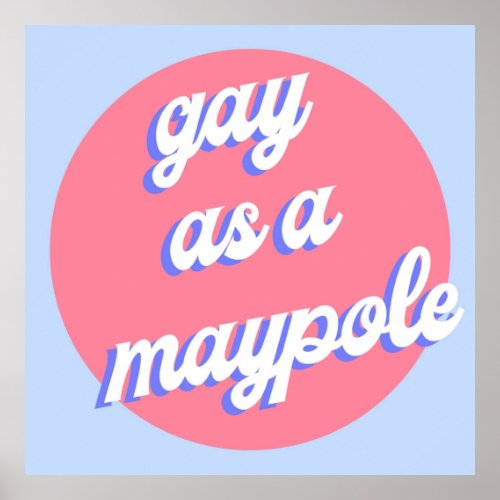 Gay as a maypole  RED WHITE AND ROYAL BLUE Poster