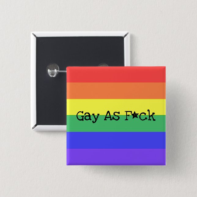 Gay As F*ck Button (Front & Back)