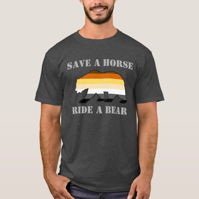 Gay Bear Pride Flag Save A Horse Ride A Bear T-Shirt (Front)