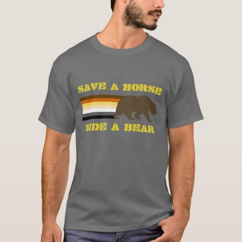 Gay Bear Pride Flag Save A Horse Ride A Bear T_Shirt