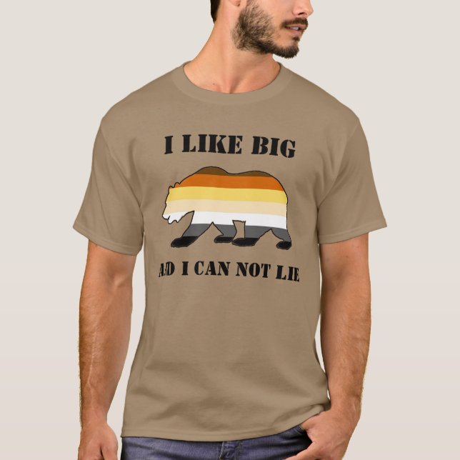 Gay Bear Pride I like big bears and i can not lie T-Shirt (Front)