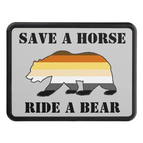 Gay Bear Pride Save a horse Ride a Bear Trailer Hitch Cover