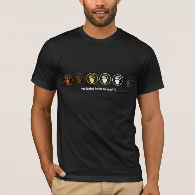 Gay Bear Pride - You Looked Hotter on Bear411 T-Shirt (Front)