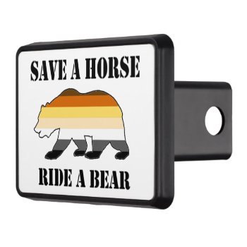 Gay Bear Save A Horse Ride A Bear Trailer Hitch Cover by FUNNSTUFF4U at Zazzle