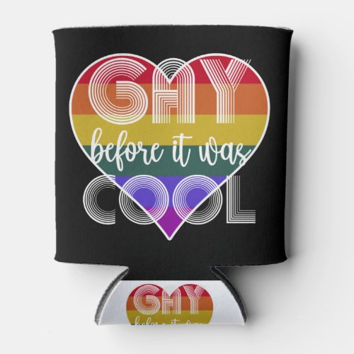 Gay Before It Was Cool retro rainbow gay pride Can Cooler