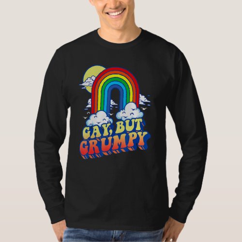 Gay But Grumpy  Lgbtq Pride Rainbow 80s Sarcasm 1 T_Shirt