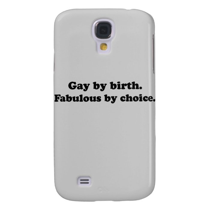 Gay by birth. Fabulous by choice .png Samsung Galaxy S4 Cases