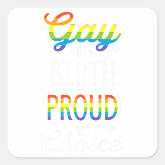 Gay by Birth Proud by Choice Gay Pride Spruch LGBT Square Sticker