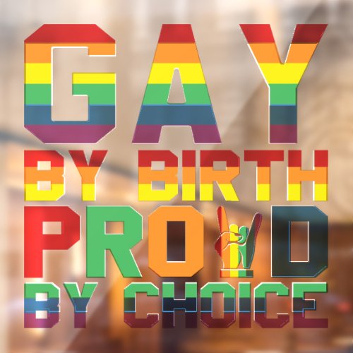 Gay By Birth Proud By Choice Window Cling