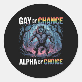 Gay By Chance Alpha By Choice Funny Alpha Wolf Mem Classic Round Sticker