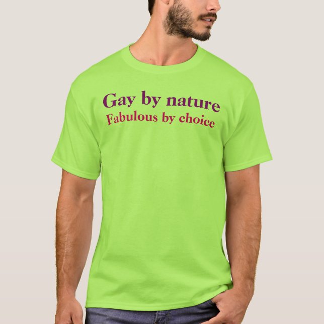 Gay by nature, Fabulous by choice T-Shirt (Front)