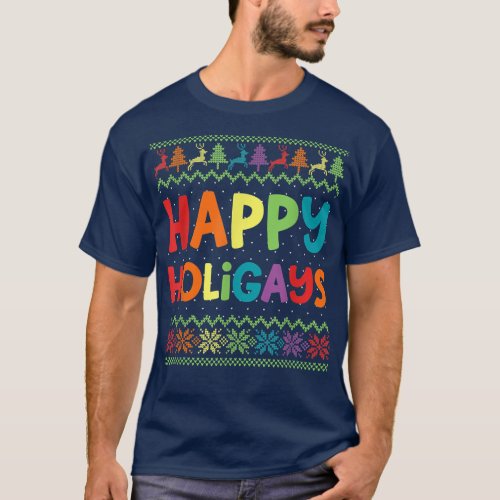 Gay Christmas Funny LGBT Happy Holigays Ugly Rainb T_Shirt