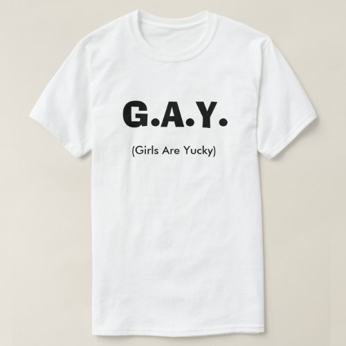 Gay Club Girls Are Yucky Funny LGBT Queer T_Shirt