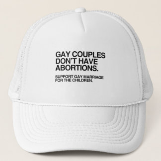 GAY COUPLES DON'T HAVE ABORTIONS TRUCKER HAT