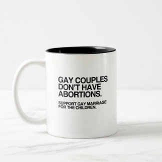 GAY COUPLES DON'T HAVE ABORTIONS Two-Tone COFFEE MUG