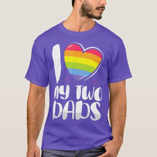 Gay Dad Pride I Love My Two Dads For Daughters T_Shirt