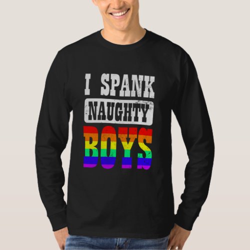 Gay Daddy I Spank Naughty Boy T_Shirt