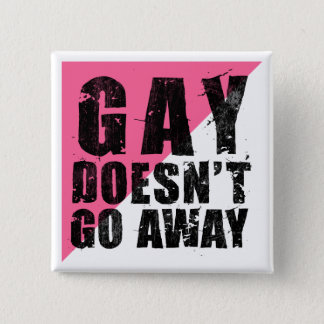 Gay Doesn't Go Away Square Light Button