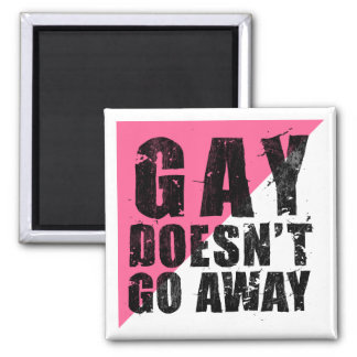 Gay Doesn't Go Away Square Light Magnet