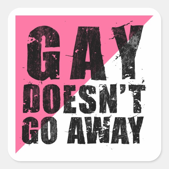 Gay Doesn't Go Away Square White Sticker (Front)