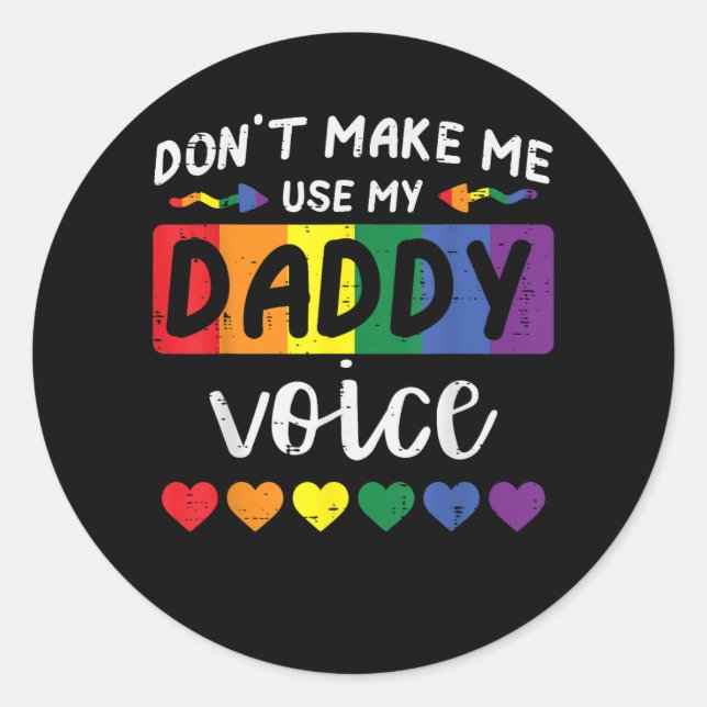 Gay Dont Make Me Use Daddy Voice Classic Round Sticker (Front)