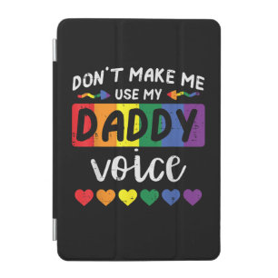 Gay Dont Make Me Use Daddy Voice iPad Mini Cover