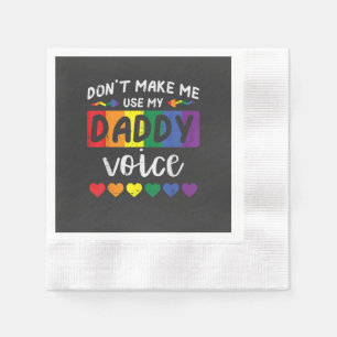 Gay Dont Make Me Use Daddy Voice Napkins
