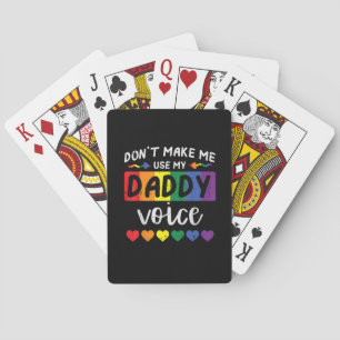 Gay Dont Make Me Use Daddy Voice Poker Cards