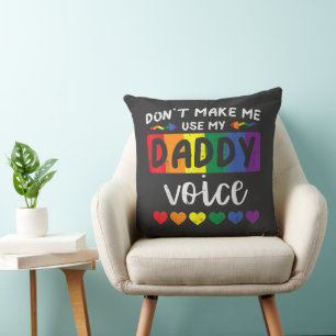 Gay Dont Make Me Use Daddy Voice Throw Pillow