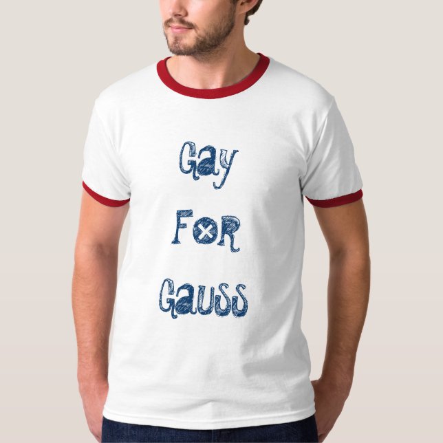 Gay For Gauss T-Shirt (Front)