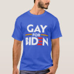 GAY FOR JOE BIDEN T-Shirt