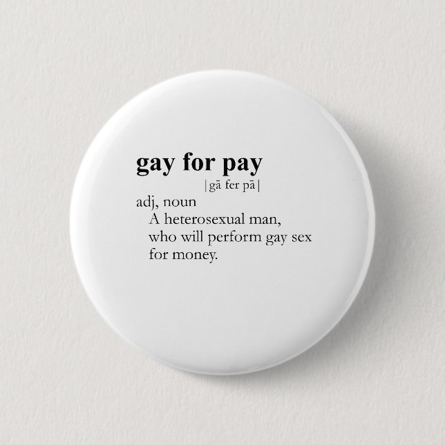 GAY FOR PAY (definition) Pinback Button (Front)