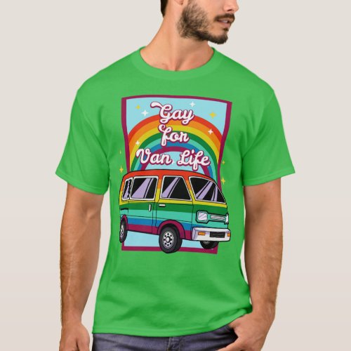 Gay For Van Life LGBT Camper Van Camping Vantasy R T_Shirt