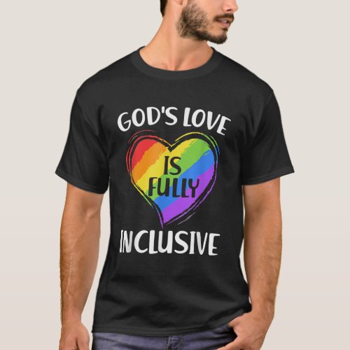 Gay Funny Gods Love Is Fully Inclusive Christian G T_Shirt