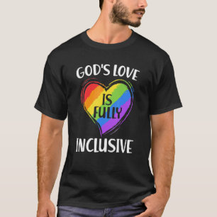 Gay God's Love Is Fully Inclusive Christian Gay P T-Shirt