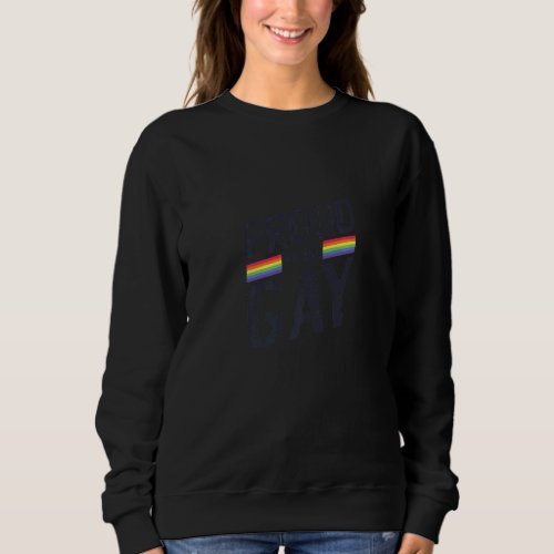 Gay Homosexual Rainbow Flag Love Sexuality Ethics Sweatshirt