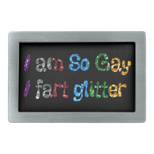 Gay Humor I am So Gay I fart Glitter Belt Buckle (Front)