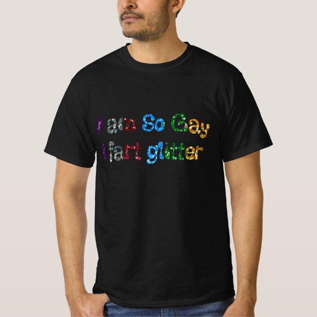 Gay Humor I am So Gay T-Shirt (Front)